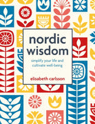 Nordic Wisdom : Simplify Your Life and Cultivate Well-Being - 9781800654549