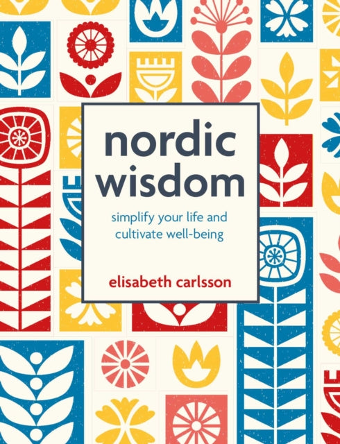 Nordic Wisdom : Simplify Your Life and Cultivate Well-Being - 9781800654549