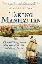 Taking Manhattan : The extraordinary events that created New York and shaped America - 9781800754966