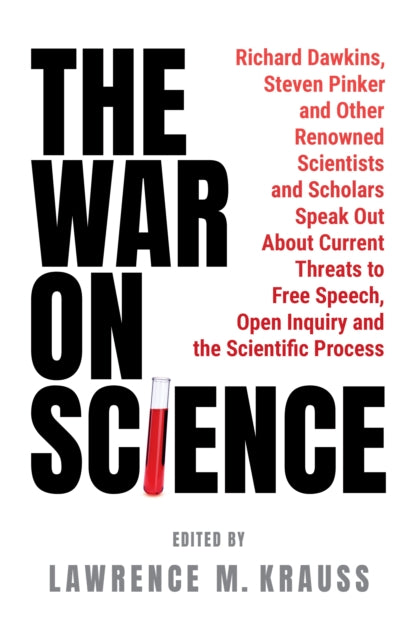 The War on Science : Renowned Scientists and Scholars Speak Out About Current Threats to Free Speech, Open Inquiry, and the Scientific Process - 9781800756182