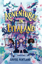 Adventures in Lylaland : the magical debut children's novel from bestselling author Louise Pentland! - 9781800781887