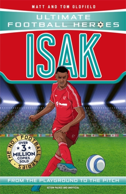 Ultimate Football Heroes: Isak (Goal Machines) : Collect Them All! - 9781800786394