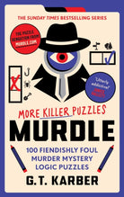Murdle: More Killer Puzzles: THE SUNDAY TIMES BESTSELLING SERIES : 100 Fiendishly Foul Murder Mystery Logic Puzzles (Book 2)