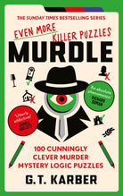 Murdle: Even More Killer Puzzles: THE SUNDAY TIMES BESTSELLING SERIES : 100 Cunningly Clever Murder Mystery Logic Puzzles (Book 3)