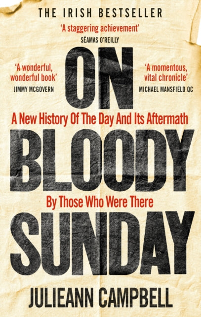 On Bloody Sunday : A New History Of The Day And Its Aftermath – By The People Who Were There - 9781800960435
