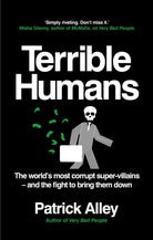 Terrible Humans : The World's Most Corrupt Super-Villains And The Fight to Bring Them Down - 9781800961999