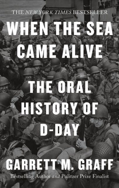 When the Sea Came Alive : The Oral History of D-Day - 9781800962194