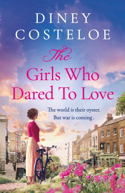 The Girls Who Dared to Love : A captivating historical fiction story of pre-war London to immerse yourself - 9781801109871