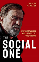 The Social One : Why Jurgen Klopp was a Perfect Fit for Liverpool - 9781801503860