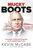 Mucky Boots : Triumphs, Trials and Tragedies of a Football Club Owner - 9781801504256