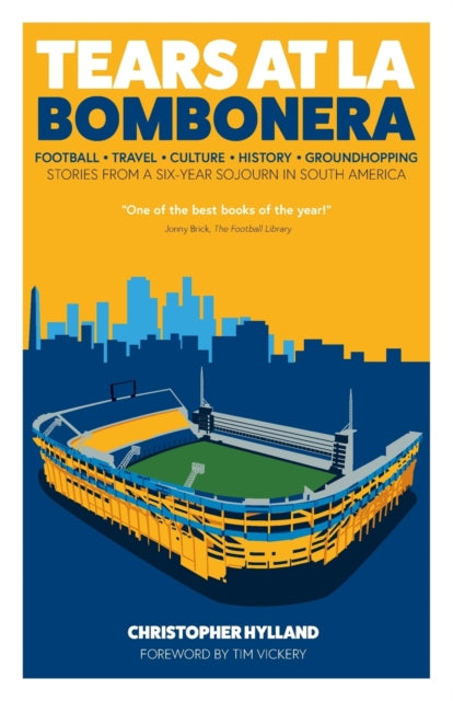 Tears at La Bombonera : Stories from a Six-Year Sojourn in South America - 9781801505406
