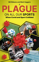 A Plague on All Our Sports : When Covid and Sport Collided - 9781801506687