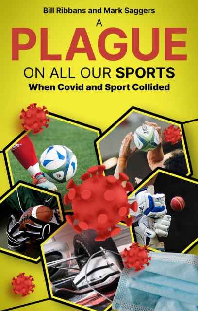 A Plague on All Our Sports : When Covid and Sport Collided - 9781801506687