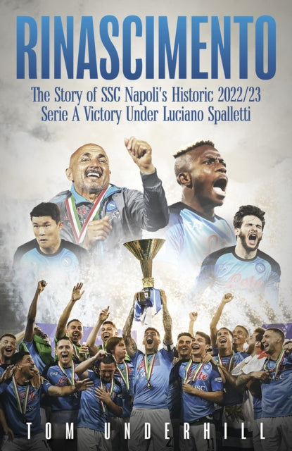 Rinascimento : The story of SSC Napoli's historic 2022/23 Serie A victory under Luciano Spalletti - 9781801506991