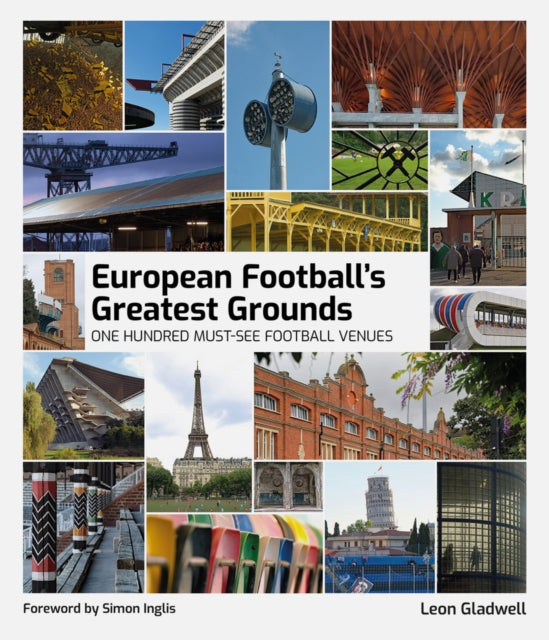 European Football's Greatest Grounds : One Hundred Must-See Football Venues - 9781801507516