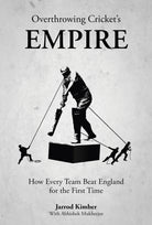 Overthrowing Cricket's Empire : How Every Team Beat England for the First Time - 9781801508858