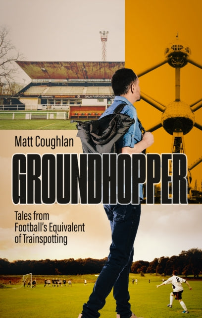 Groundhopper : Tales from Football's Equivalent of Trainspotting - 9781801509374