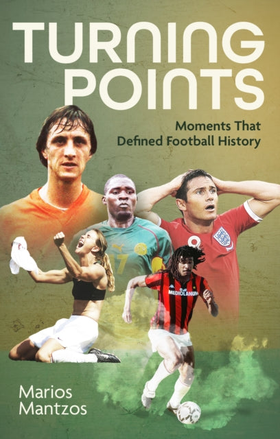 Turning Points : Moments that Defined Football History - 9781801509558