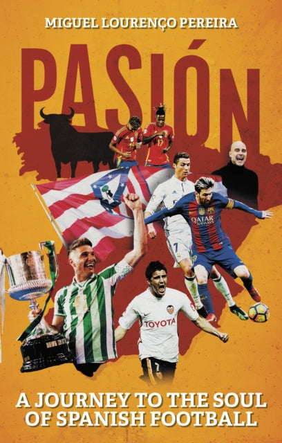 Pasion : A Journey to the Soul of Spanish Football - 9781801509572