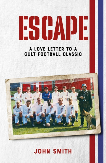 Escape : A Love Letter to a Cult Football Classic - 9781801509671