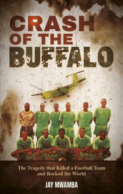Crash of the Buffalo : The Tragedy that Killed a Football Team and Rocked the World - 9781801509961