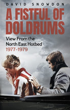A Fistful of Doldrums : View From the North East Hotbed 1977-79 - 9781801509985
