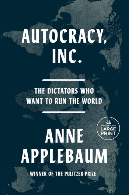 Autocracy, Inc : The Dictators Who Want to Run the World - 9781802062120
