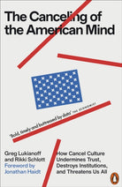 The Canceling of the American Mind : How Cancel Culture Undermines Trust, Destroys Institutions, and Threatens Us All - 9781802063165