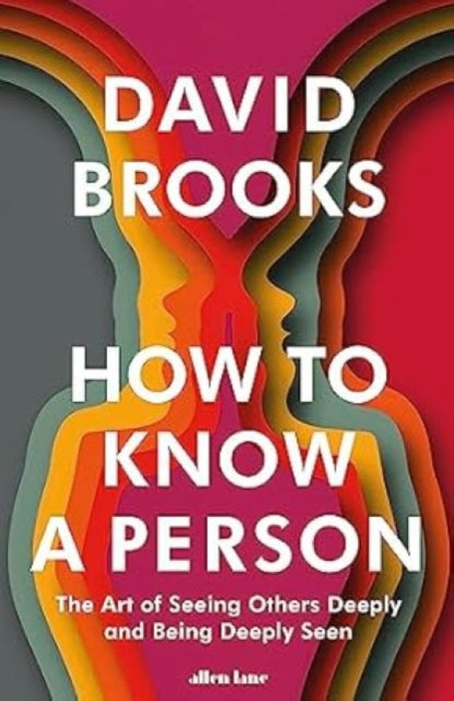 How To Know a Person : The Art of Seeing Others Deeply and Being Deeply Seen - 9781802064308