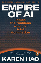 Empire of AI : Inside the reckless race for total domination