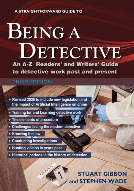 A Straightforward Guide to Being a Detective: Third Edition - 2025 : An A-Z Readers' and Writers' Guide to Detective Work Past and Present - 9781802364538