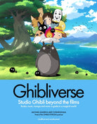 Ghibliverse : Studio Ghibli Beyond the Films - 9781802797367