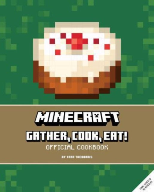 Minecraft: Gather, Cook, Eat! An Official Cookbook - 9781803364926
