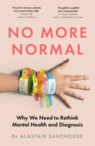No More Normal : Why We Need to Rethink Mental Health and Diagnosis