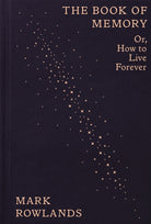 The Book of Memory : Or, How to Live Forever - 9781803512648