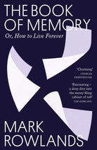 The Book of Memory : Or, How to Live Forever