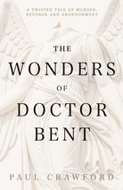 The Wonders of Doctor Bent - 9781803782652
