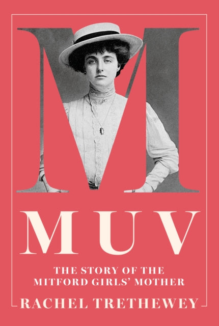 Muv : The Story of the Mitford Girls' Mother - 9781803997803
