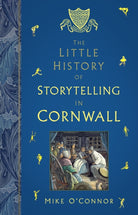 The Little History of Storytelling in Cornwall - 9781803999661