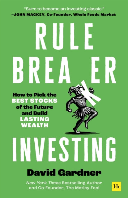Rule Breaker Investing : How to Pick the Best Stocks of the Future and Build Lasting Wealth - 9781804091821