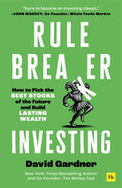Rule Breaker Investing : How to Pick the Best Stocks of the Future and Build Lasting Wealth - 9781804091821