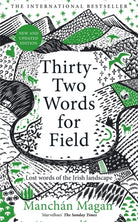 Thirty-Two Words for Field : Lost Words of the Irish Landscape - 9781804184035