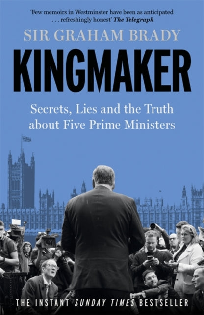 Kingmaker : Secrets, Lies, and the Truth about Five Prime Ministers - 9781804188262