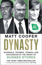 Dynasty : Scandals, Triumph, Turmoil and Succession at the heart of Dunnes Stores  SHORTLISTED FOR THE IRISH BOOK AWARDS 2025