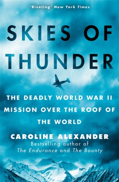 Skies of Thunder : The deadly World War II mission over the roof of the world - 9781804189870