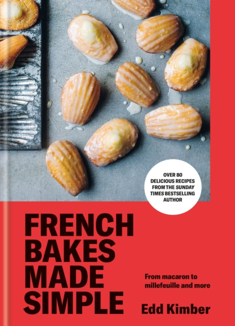 French Bakes Made Simple : From macaron to millefeuille and more - 9781804193150