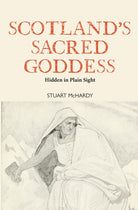 Scotland's Sacred Goddess - 9781804251652
