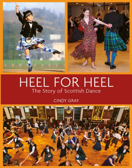 Heel for Heel : The story of Scottish dance - 9781804252543