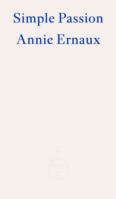 Simple Passion – WINNER OF THE 2022 NOBEL PRIZE IN LITERATURE - 9781804270554