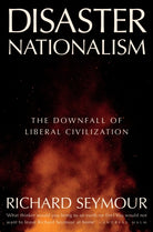 Disaster Nationalism : The Downfall of Liberal Civilization - 9781804294253